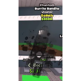 Phantom Burrito Bandito - 48M/s - Secret 7M / Fast delivery!