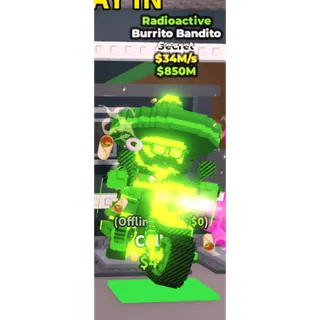 Radioactive Burrito Bandito - 34M/s - Secret / Fast delivery!