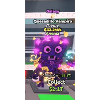 Galaxy Quesadillo Vampiro - 33.2M/s - Secret - Taco 10M / Fast delivery!