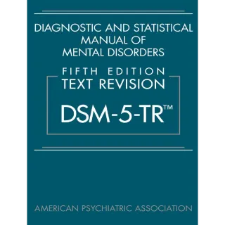 DSM-5-TR 5th Edition: Diagnostic and Statistical Manual of Mental Disorders, Text Revision 