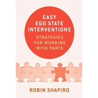Easy Ego State Interventions: Strategies for Working with Parts 