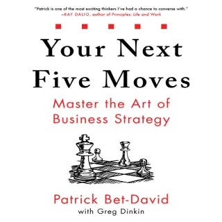 Your Next Five Moves: Master the Art of Business Strategy 