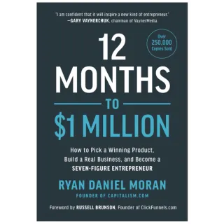 12 Months to $1 Million: How to Pick a Winning Product, Build a Real Business, and Become a Seven-Figure Entrepreneur 