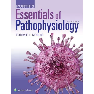 Porth's Essentials of Pathophysiology 5th Edition – Nursing Disease Guide by Tommie L. Norris 