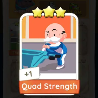 Quad Strength Monopoly Go