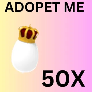 ROYALL EGG 50X = ADOP ME