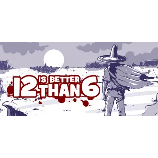 12 is Better Than 6 Steam Key Instant