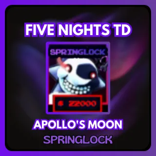 FIVE NIGHTS TD APOLLO'S MOON SPRINGLOCK