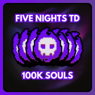 FIVE NIGHTS TD 100K SOULS