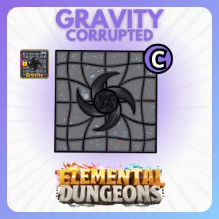 GRAVITY CORRUPTED ELEMENTAL DUNGEONS