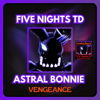 FIVE NIGHTS TD ASTRAL BONNIE VENGEANCE