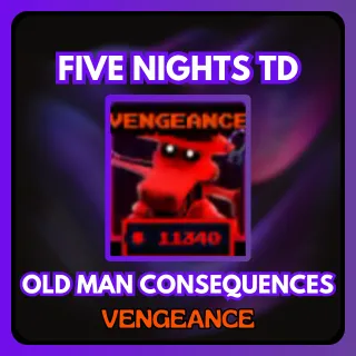 FIVE NIGHTS TD OLD MAN CONSEQUENCES VENGEANCE