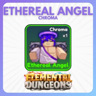 ETHEREAL ANGEL CHROMA ELEMENTAL DUNGEONS