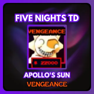 FIVE NIGHTS TD APOLLO'S SUN VENGEANCE