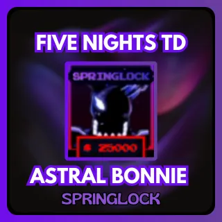 FIVE NIGHTS TD ASTRAL BONNIE SPRINGLOCK