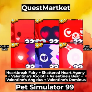 Heartbreak Fairy + Shattered Heart Agony + Valentine's Axolotl + Valentine's Bear + Valentine's Angelus + Valentine's Dominus