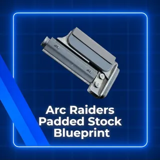 Padded Stock Blueprint Arc Raiders