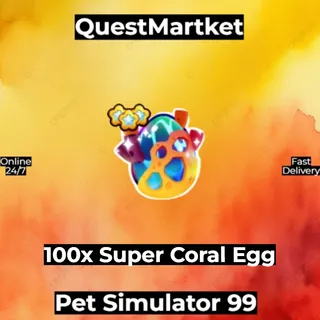 100x Super Coral Egg