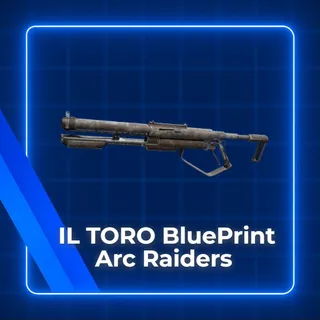 iL Toro Blueprint Arc Raiders